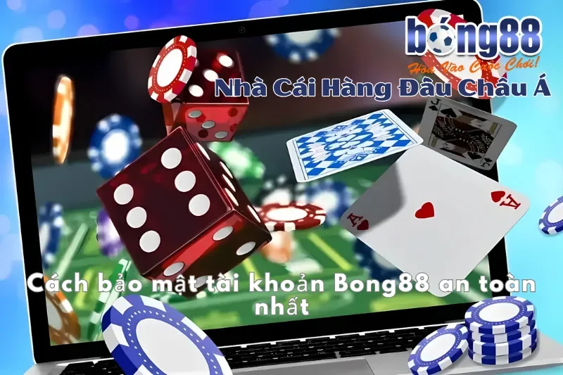 Nạp Tiền Bong88: 4 Phương Thức Chi Tiết, Xử Lý Nhanh 2-5 Phút 4 Cách bảo mật tài khoản Bong88 khi giao dịch