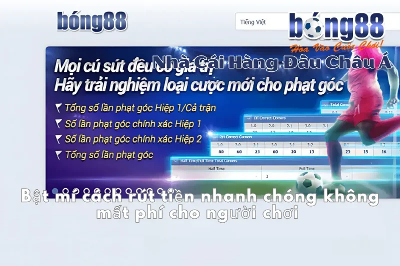 Cách rút tiền Bong88 nhanh chóng không mất phí