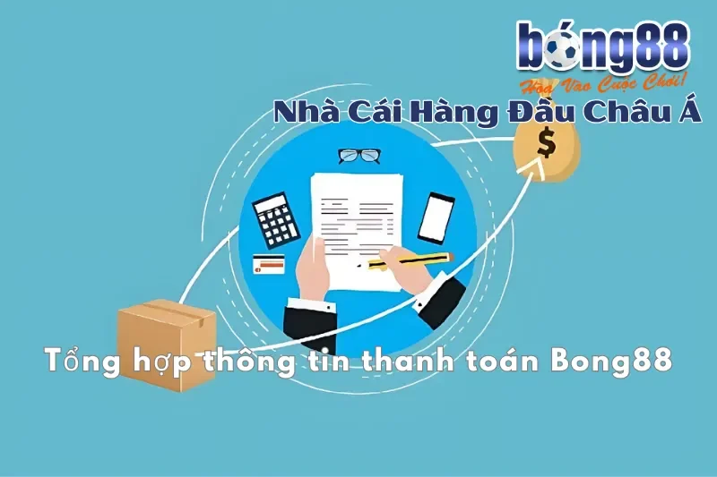 Tổng hợp phương thức thanh toán Bong88