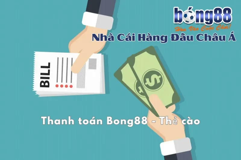 Thanh toán Bong88 qua thẻ cào và ví điện tử