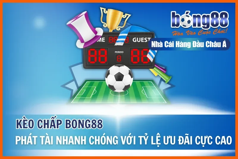 Kèo Chấp Là Gì? Giải Nghĩa Từng Mức Từ 0 Đến 2 Trái & Cách Chọn Cửa