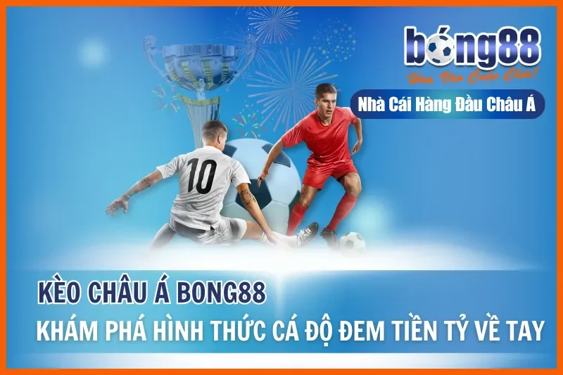 Kèo Châu Á Là Gì? Cách Đọc, Bảng Tính Tiền & Kinh Nghiệm 2026