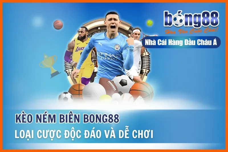 Kèo Ném Biên Là Gì? Cách Chơi & Đánh Giá Sơ Bộ Cùng Bong88 1 Kèo Ném Biên Là Gì? Cách Chơi & Đánh Giá Sơ Bộ Cùng Bong88