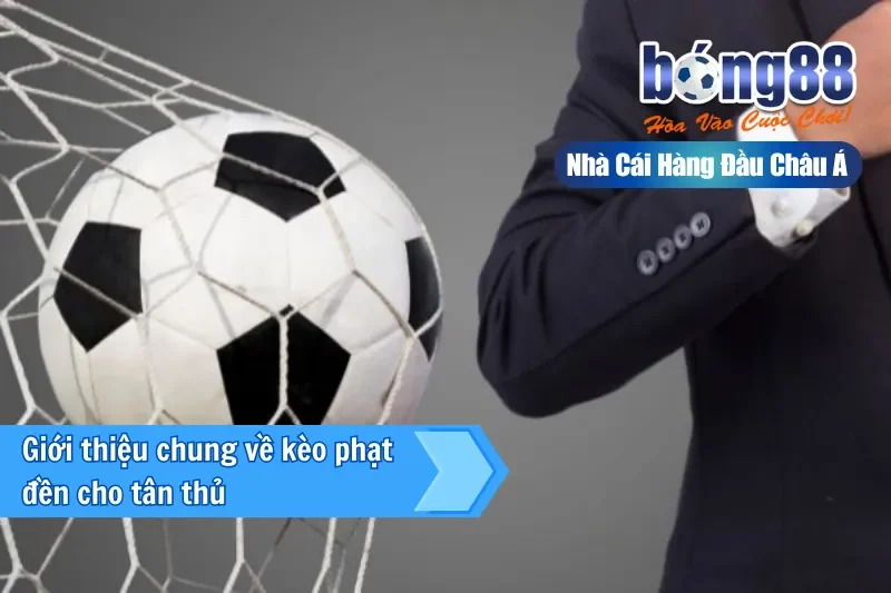 Giới thiệu kèo phạt đền trong trận tại Bong88