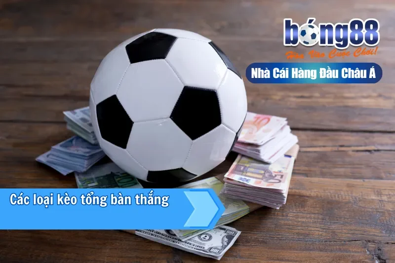 So sánh kèo tổng bàn thắng với kèo tài xỉu